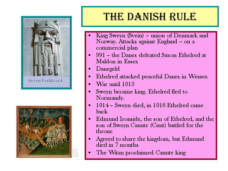 The Danish Rule King Sweyn (Svein) – union of Denmark and Norway. Attacks against